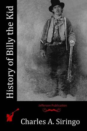 History of Billy the Kid de Charles a. Siringo