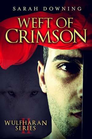 Weft of Crimson de Sarah Downing