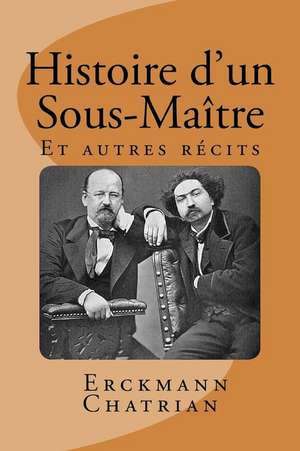 Histoire D'Un Sous-Maitre de M. Emile Erckmann