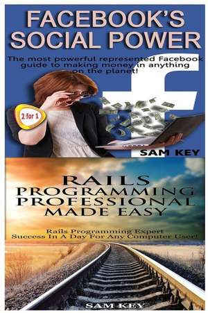 Facebook Social Power & Rails Programming Professional Made Easy de Sam Key