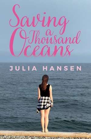 Saving a Thousand Oceans de Julia Hansen