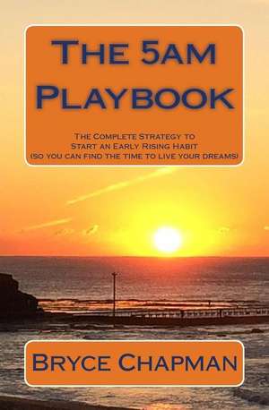 The 5am Playbook de MR Bryce John Chapman