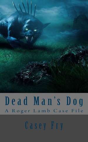 Dead Man's Dog de Casey Fry