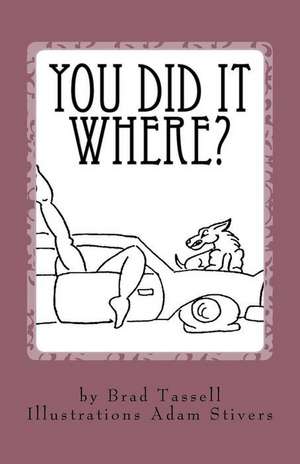 You Did It Where? de Brad Tassell