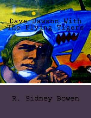 Dave Dawson with the Flying Tigers de R. Sidney Bowen