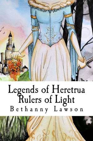 Legends of Heretrua de Bethanny Lawson