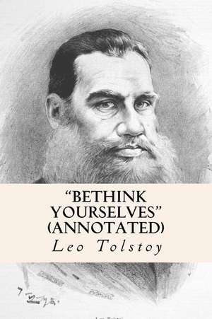 "Bethink Yourselves" (Annotated) de Leo Tolstoy