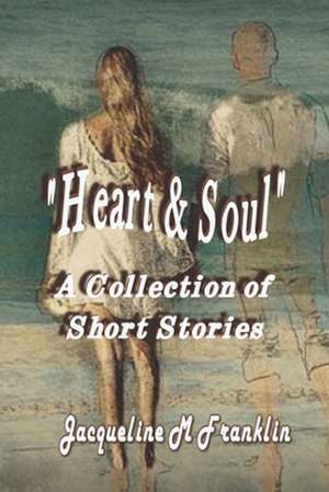 Heart and Soul de Jacqueline M. Franklin