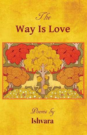 The Way Is Love de Ishvara