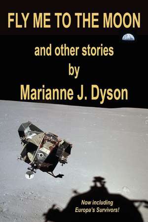 Fly Me to the Moon de Marianne J. Dyson