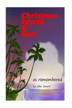 Christmas Island & Sam de MR John Smart