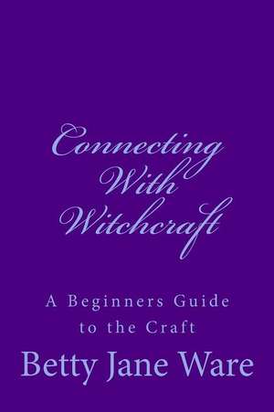 Connecting with Witchcraft de Mrs Betty Jane Ware