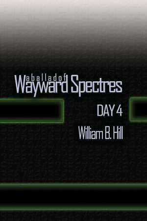 A Ballad of Wayward Spectres de William B. Hill