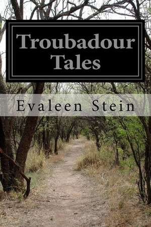 Troubadour Tales de Evaleen Stein