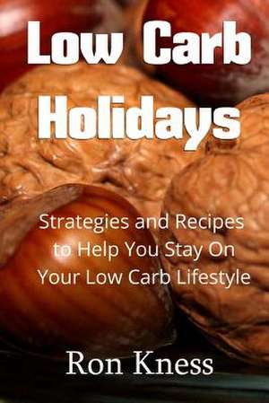 Low Carb Holidays de Ron Kness