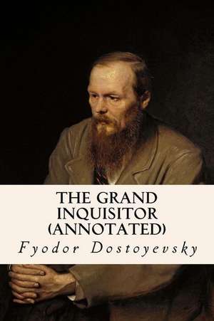 The Grand Inquisitor (Annotated) de Fyodor Dostoyevsky