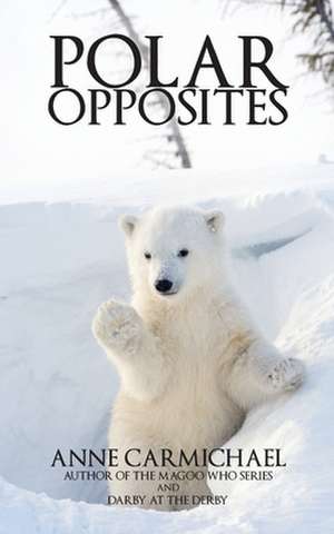 Polar Opposites de Anne Carmichael