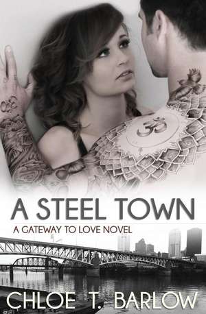 A Steel Town de Chloe T. Barlow