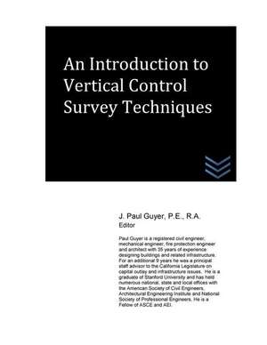 An Introduction to Vertical Control Survey Techniques de J. Paul Guyer