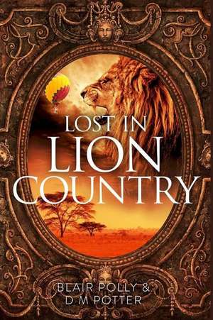 Lost in Lion Country de Blair Polly