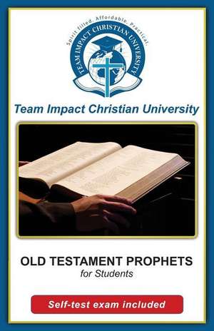 Old Testament Prophets for Students de Team Impact Christian University