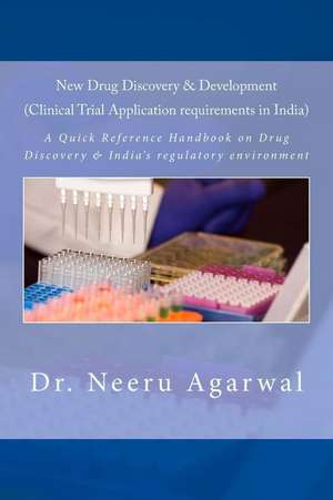 New Drug Discovery & Development ((Clinical Trial Application Requirements in India)) de Neeru Agarwal