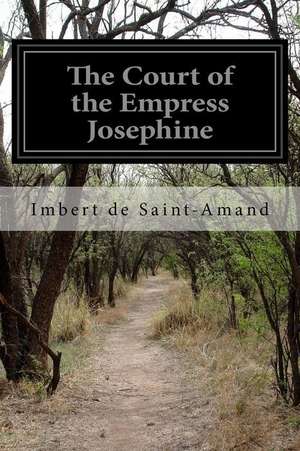 The Court of the Empress Josephine de Saint-Amand, Imbert De