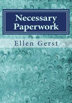 Necessary Paperwork de Ellen Gerst