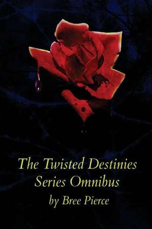 The Twisted Destinies Series Omnibus de Bree Pierce