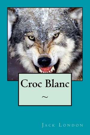 Croc Blanc de Jack London