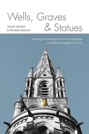 Wells, Graves, and Statues de Dr Louise Nugent