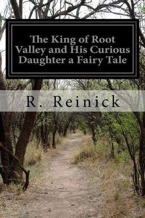 The King of Root Valley and His Curious Daughter a Fairy Tale de R. Reinick