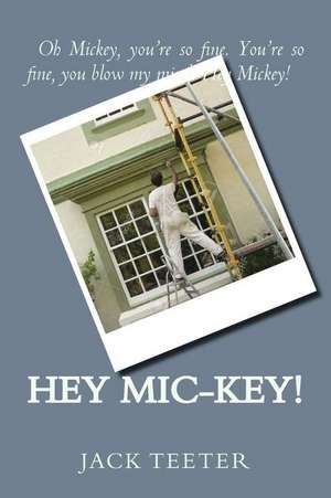 Hey MIC-Key! de Jack Teeter