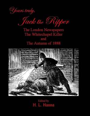 Yours Truly, Jack the Ripper de H. L. Hanna