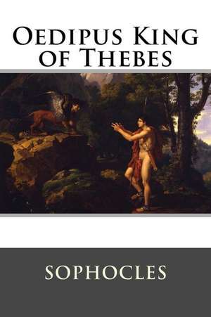 Oedipus King of Thebes de Sophocles