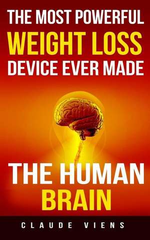 The Most Powerful Weight Loss Device Ever Made de Claude Viens