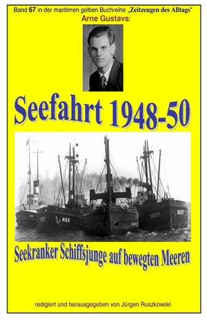 Seefahrt 1948-50 - Seekranker Schiffsjunge Auf Bewegten Meeren de Arne Gustavs