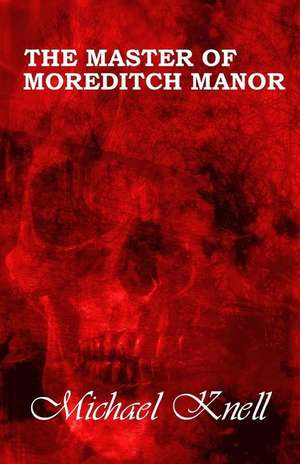 The Master of Moreditch Manor de Michael Knell