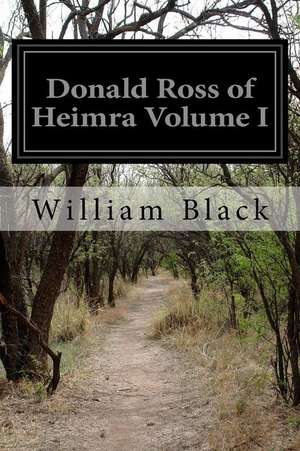 Donald Ross of Heimra Volume I de William Black