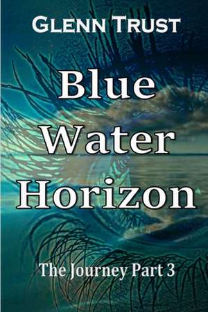 Blue Water Horizon de Glenn Trust