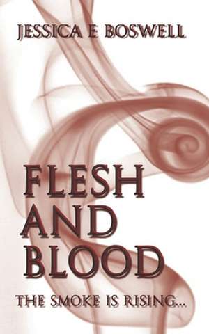 Flesh and Blood de Jessica E. Boswell