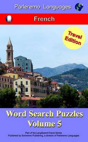 Parleremo Languages Word Search Puzzles Travel Edition French - Volume 5 de Erik Zidowecki