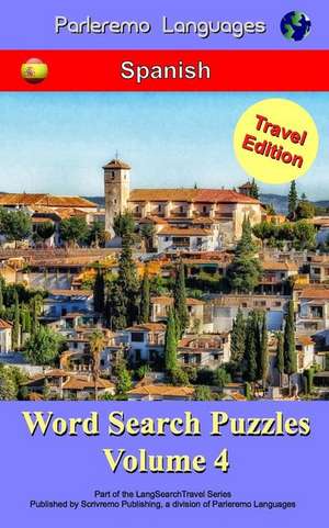 Parleremo Languages Word Search Puzzles Travel Edition Spanish - Volume 4 de Erik Zidowecki