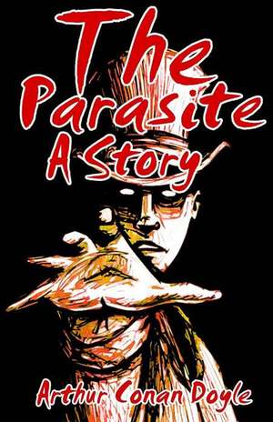 The Parasite a Story de Arthur Conan Doyle