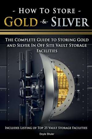 How to Store Gold & Silver de Doyle Shuler