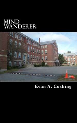 Mind Wanderer de Evan a. Cushing