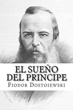 El Sueno del Principe (Spanish Edition) de Fiodor Dostoiewski