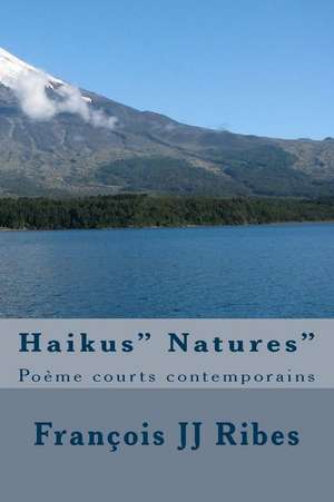 Haikus" Natures" de M. Francois Jj Ribes