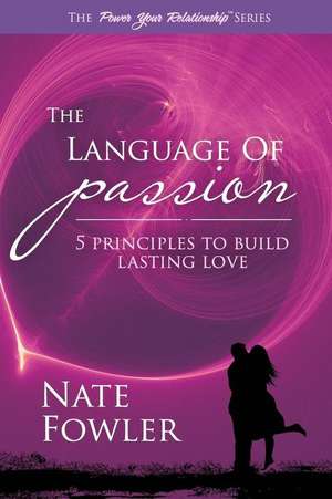 The Language of Passion de Nate Fowler