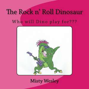 The Rock N' Roll Dinosaur de Misty Lynn Wesley